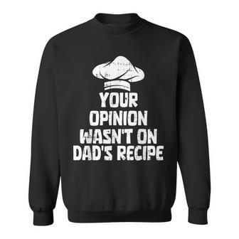 Your Opinion Wasnt On Dads Recipe Fathers Day Chef Cook Papa Sweatshirt - Thegiftio UK