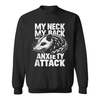 Opossum My Neck My Back My Anxiety Attack Possum Animal Sweatshirt - Monsterry DE