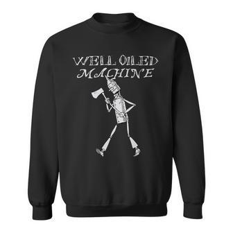 Oz Wizard Of Oz Tin Man -Well Oiled Machine Sweatshirt - Monsterry