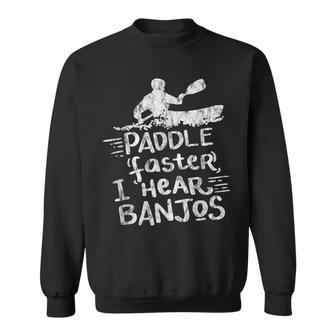 Paddle Faster I Hear Banjos Kayak Rafting Camping Sweatshirt - Monsterry CA
