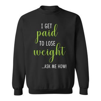 I Get Paid To Lose Weight Ask Me How Weight Loss Sweatshirt - Monsterry DE