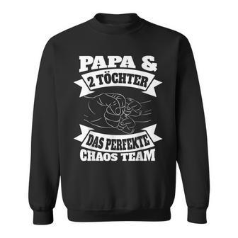 Papa 2 Töchter Perfekte Chaos Teamateratertag Geschenk Sweatshirt - Geschenkecke