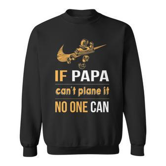 If Papa Can't Plane It Noe Can Sweatshirt | Mazezy