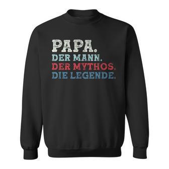 Papa Der Mann Der Mythos Die Legend Papa Sayings Father's Day Sweatshirt - Geschenkecke