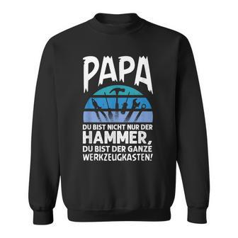 Papa Du Bist Nicht Nur Der Hammer Father's Day Sweatshirt - Geschenkecke