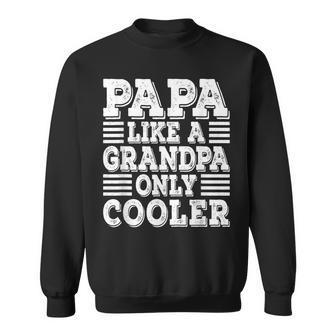 Papa Like A Grandpa Only Cooler Dad Papa Vintage Fathers Day Sweatshirt - Seseable