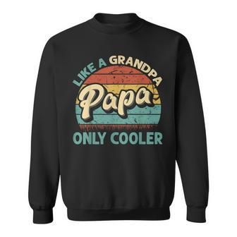 Papa Like A Grandpa Only Cooler Vintage Dad Fathers Day Sweatshirt - Monsterry DE