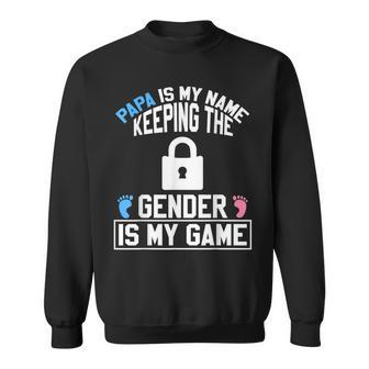 Papa Is My Name Keeping Gender Is My Game Baby Reveal Sweatshirt - Seseable