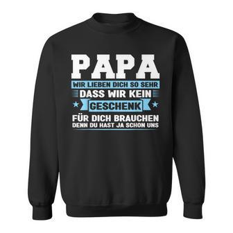 Papa Wir Liebe Dich So Sehr Papa Papa W S Sweatshirt - Geschenkecke