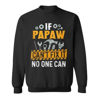 If Papaw Can't Fix It No One Can Father's Day Dad Grandpa Sweatshirt - Thegiftio UK