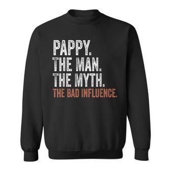 Pappy The Man The Myth The Bad Influence Father's Day Pappy Sweatshirt - Monsterry DE