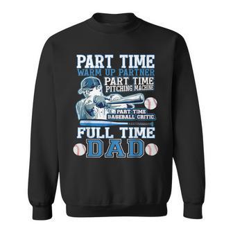 Part Time Warm Up Partner Pitching Machine Full Time Dad Sweatshirt - Monsterry AU