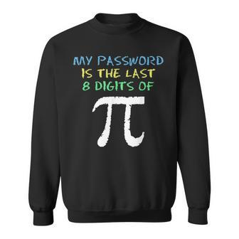 My Password Is The Last 8 Digits Of Pi Cool Math Teacher Sweatshirt - Monsterry UK