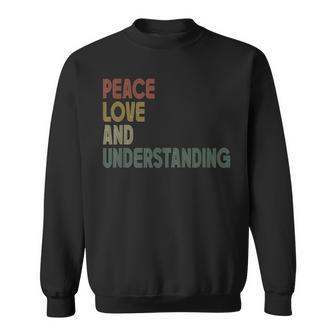 Peace Love And Understanding Inspirational Quote Retro Sweatshirt - Monsterry DE
