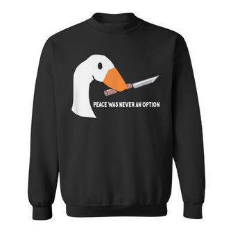 Peace Was Never An Option Goose Sweatshirt - Thegiftio UK