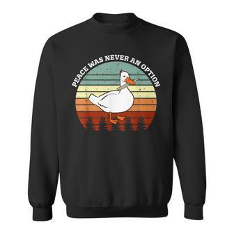 Peace Was Never An Option Goose Meme Sweatshirt - Monsterry