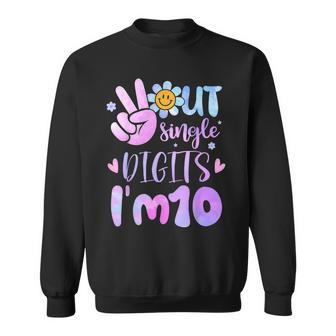 Peace Out Single Digits I'm Ten 10 Year Old Tie Dye Birthday Sweatshirt - Monsterry