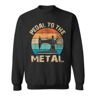 Pedal To The Metal Sewing Machine Quilter Quilting Vintage Sweatshirt - Monsterry