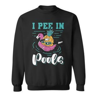 I Pee In Pools Swimming Joke Peeing In Public Pools Sweatshirt - Thegiftio UK