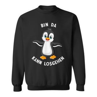 Penguin Bin Da Kann Losgehen Statement Motif Sweatshirt - Geschenkecke