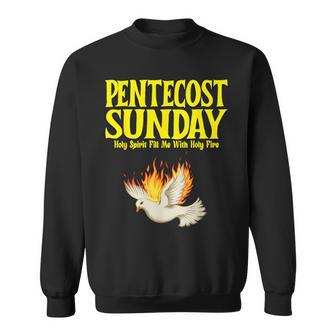 Pentecost Sunday Holy Spirit Fill Me With Holy Fire Sweatshirt - Monsterry