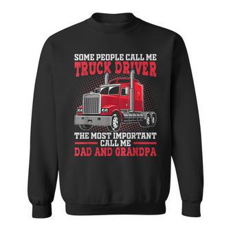 People Call Me Truck Driver Trucker Dad Grandpa Father's Day Sweatshirt - Monsterry AU