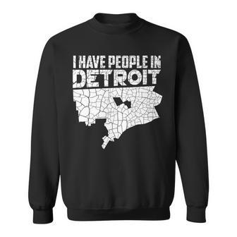 I Have People In Detroit Michigan Is Home Sweatshirt - Monsterry