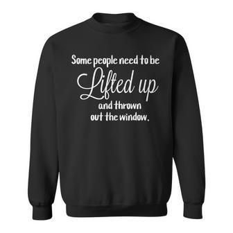 Some People Need To Be Lifted Up Sweatshirt - Monsterry UK