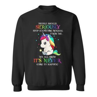 People Should Seriously Stop Expecting Normal Unicorn Sweatshirt - Thegiftio UK