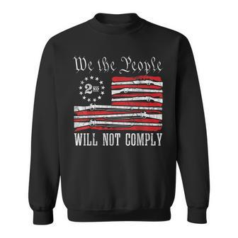 We The People Will Not Comply Pro-Gun Rights 2Nd Amendment Sweatshirt - Monsterry UK