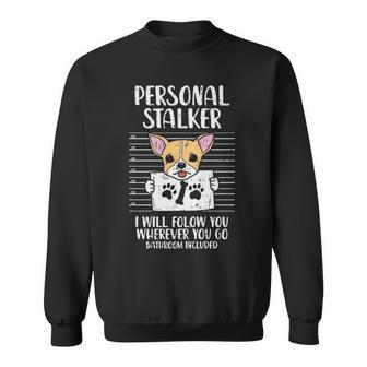 Personal Stalker Chihuahua Chiwawa Pet Dog Lover Gif Sweatshirt | Mazezy