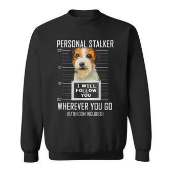 Personal Stalker Dog Jack Russell Terrier I Will Follow You Sweatshirt - Monsterry