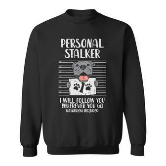 Personal Stalker Pitbull Pittie Dog Lover Owner Sweatshirt | Mazezy