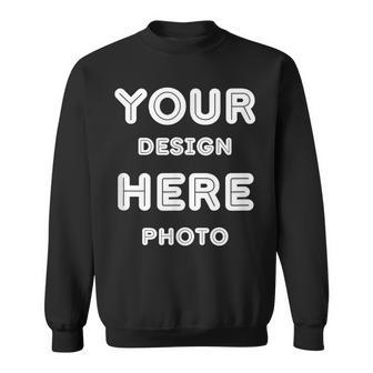 And Personalized Add Your Image Text Photo Sweatshirt - Seseable
