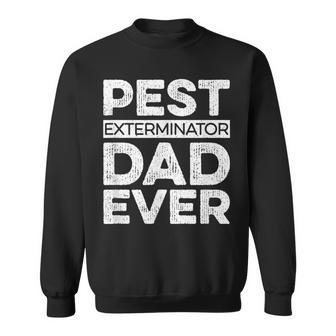 Pest Exterminator Dad Ever Pest Control Dad Sweatshirt - Monsterry UK