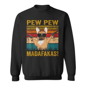 Pew Pew Madafakas French Bulldog Dogs Dad Vintage Sweatshirt - Seseable