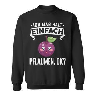 Pflaume Ich Mag Halt Einfach Pflaumen Sweatshirt - Seseable