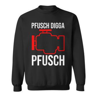 Pfusch Digga Pfusch Pfuscher Mkl Engine Control Light Sweatshirt - Seseable