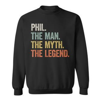 Phil The Man The Myth The Legend Cool First Name Sweatshirt - Seseable