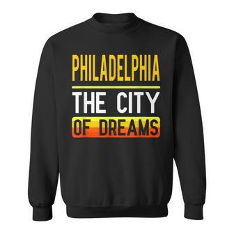 Philadelphia The City Of Dreams Pennsylvania Souvenir Sweatshirt - Monsterry DE