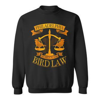 Philadelphia School Of Bird Law Pennsylvania Joke Sweatshirt - Monsterry UK