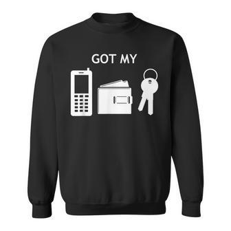 Got My Phone Wallet Keys Sweatshirt - Monsterry DE