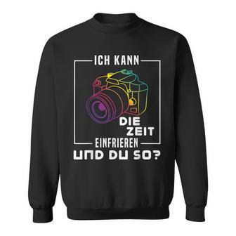 Photographer Ich Kann Die Zeit Frefreezeren Sweatshirt - Geschenkecke