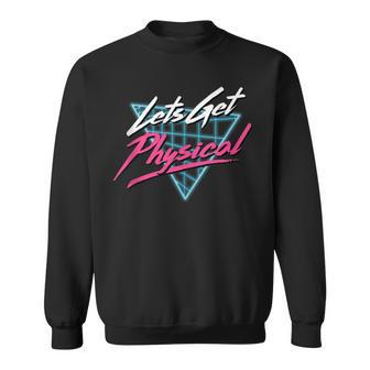 Lets Get Physical Workout Gym Totally Rad Retro 80'S Sweatshirt - Monsterry DE