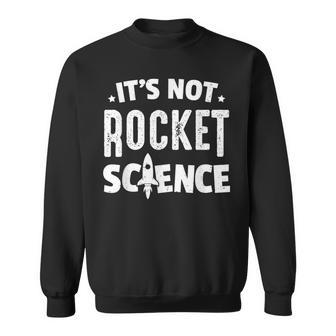 Physics Professor It's Not Rocket Science Sweatshirt - Monsterry CA