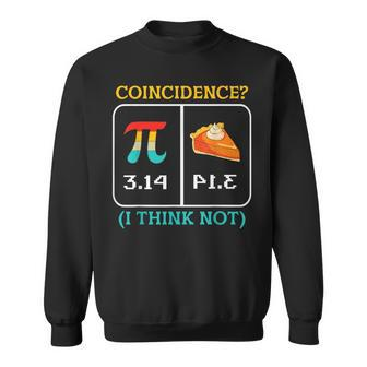 Pi Equals Pie Coincidence Happy Pi Day Mathematics Sweatshirt | Mazezy