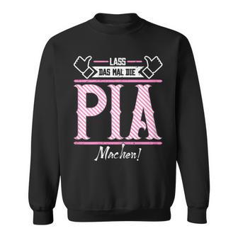 Pia Lass Das Die Pia Machen First Name Sweatshirt - Seseable