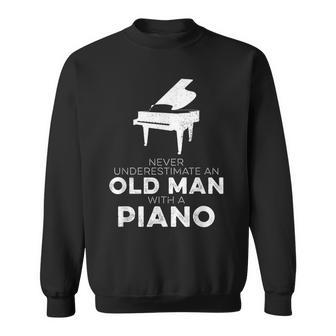 Pianist Never Underestimate An Old Man With A Piano Humor Sweatshirt - Monsterry