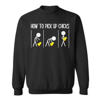 How To Pick Up Chicks Hilarious Graphic Sarcastic Sweatshirt - Monsterry DE
