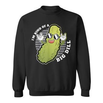 Pickle Fan Pun I'm Kinda Bill Dill Joke Sweatshirt - Monsterry